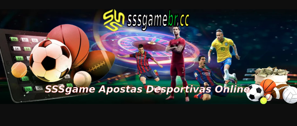 SSSGame - Brasil site Apostas Esportivas, Slots, Jogos Ao Vivo e Jogos de  pesca